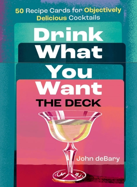 Drink What You Want: The Deck 50 Recipe Cards For Objectivel