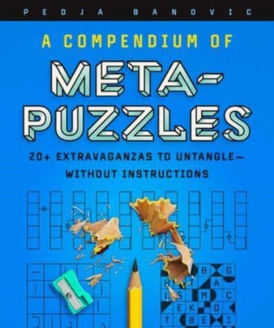 A Compendium Of Meta-Puzzles 20+ Extravaganzas To Untangle—W