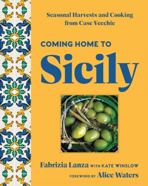 Coming Home To Sicily Seasonal Harvests and Cooking From Cas