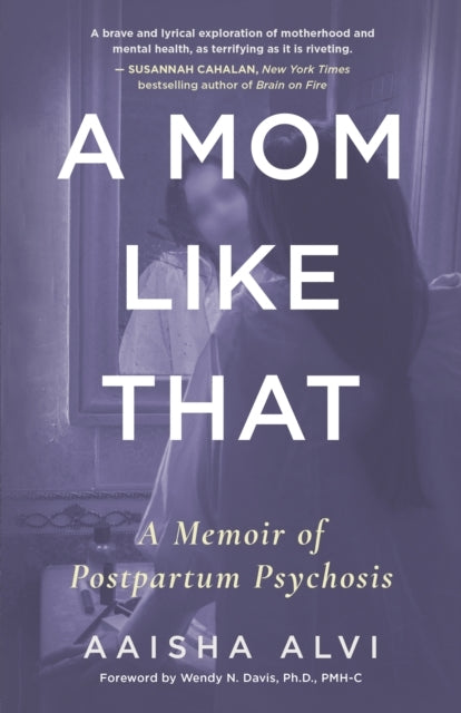 A Mom Like That A Memoir of Postpartum Psychosis