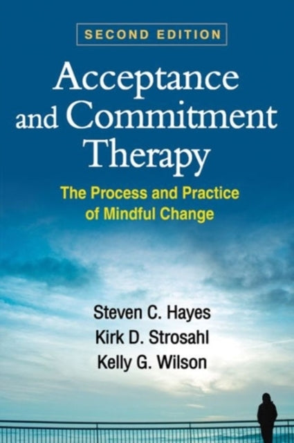 Acceptance and Commitment Therapy, Second Edition the Proces