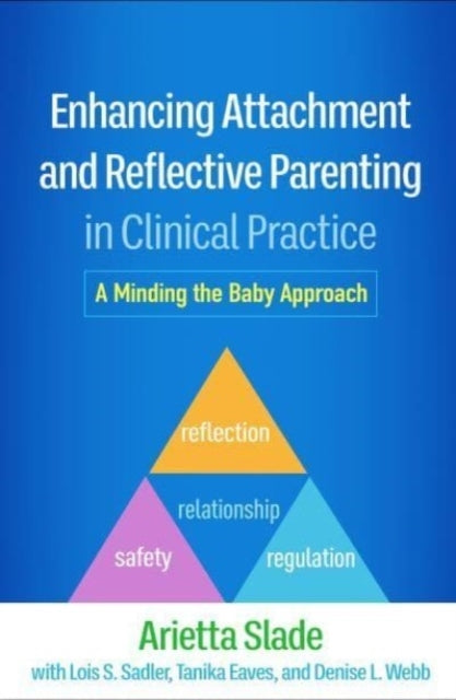 Enhancing Attachment and Reflective Parenting in Clinical Pr