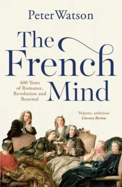 The French Mind Years of Romance, Revolution and Renewal