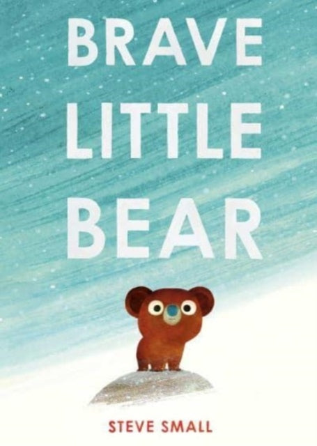 Brave Little Bear The Adorable New Story From The Author of