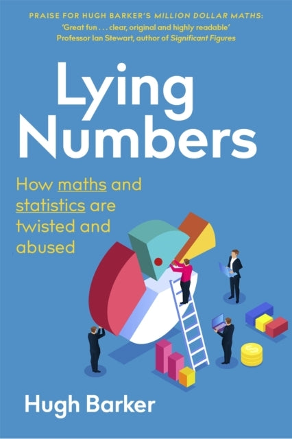 Lying Numbers How Maths and Statistics Are Twisted and Abuse