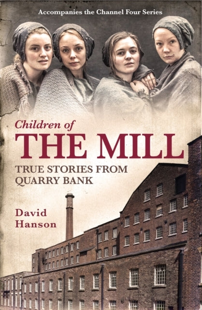 Children of The Mill True Stories From Quarry Bank