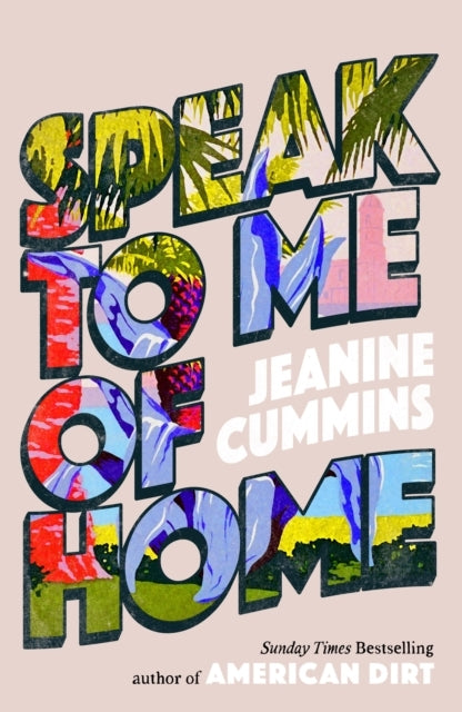 Speak to Me of Home: From the Author of the Runaway Bestseller American Dirt