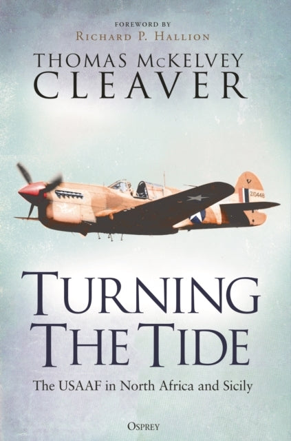 Turning The Tide The Usaaf In North Africa and Sicily