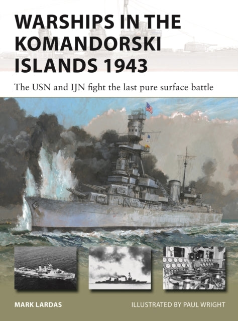Warships In The Komandorski Islands 1943 The Usn and Ijn Fight The Last Pure Surface Battle