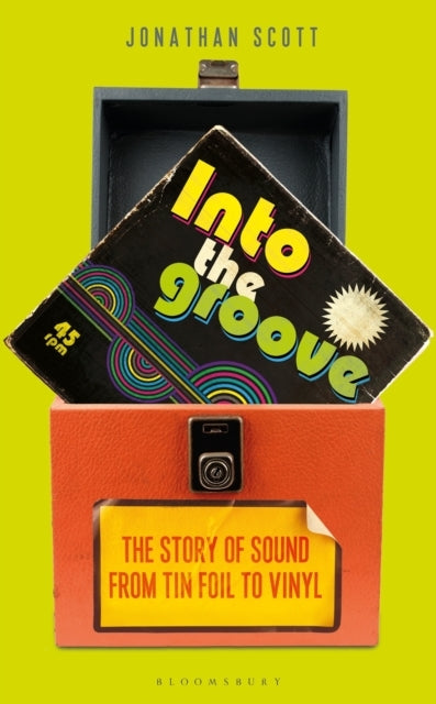 Into The Groove The Story of Sound From Tin Foil To Vinyl