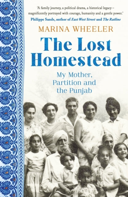The Lost Homestead My Mother, Partition and The Punjab
