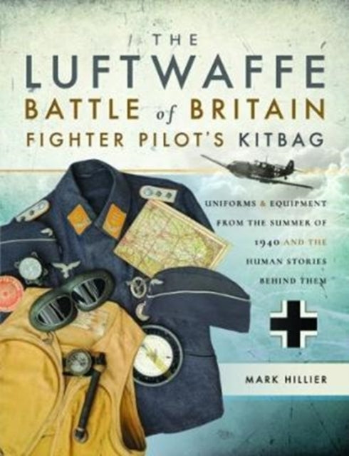 The Luftwaffe Battle of Britain Fighter Pilots' Kitbag an Ul
