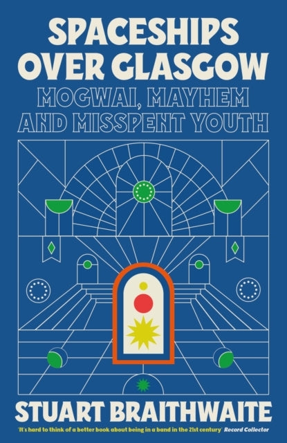 Spaceships Over Glasgowmogwai Mayhem and Misspent Youth