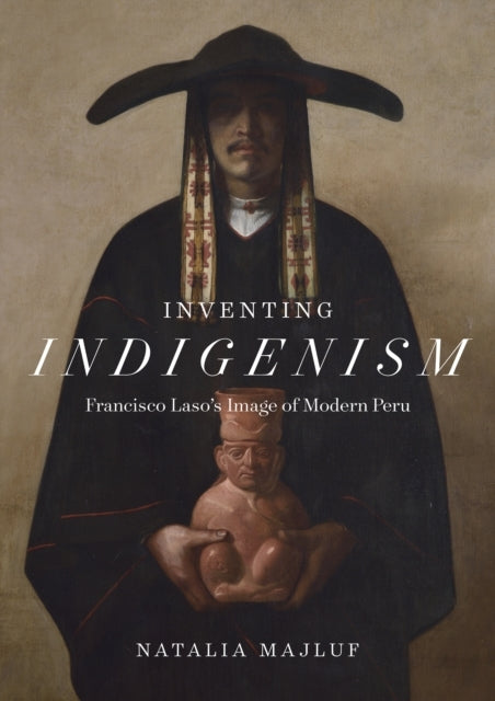 Inventing Indigenism Francisco Laso'S Image Of Modern Peru