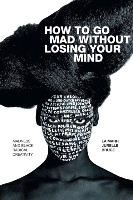 How to Go Mad Without Losing Your Mind