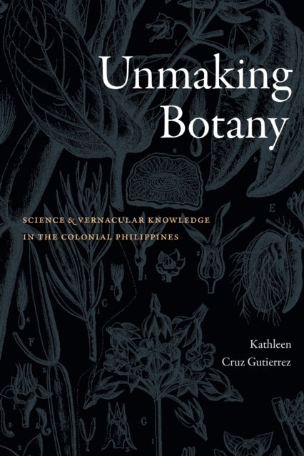 Unmaking Botany Science And Vernacular Knowledge In The Colo