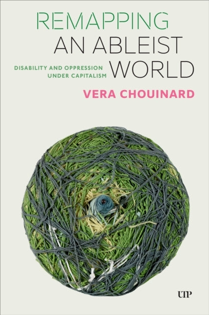 Remapping An Ableist World Disability and Oppression Under Capitalism