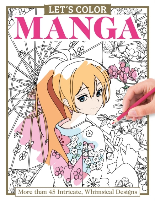 Let's Color Manga More Than 45 Intricate, Whimsical Designs