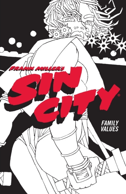 Frank Miller's Sin City Volume 5: Family Values (fourth Edit