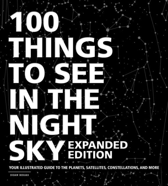 100 Things to See in the Night Sky, Expanded Edition Your Il