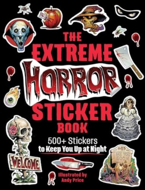 The Extreme Horror Sticker Book500+ Stickers to Keep You up