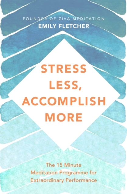 Emily fletcher,stress less, accomplish more