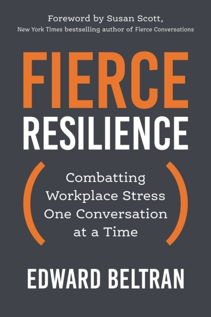 Fierce Resilience Combatting Workplace Stress One Conversation At A Time