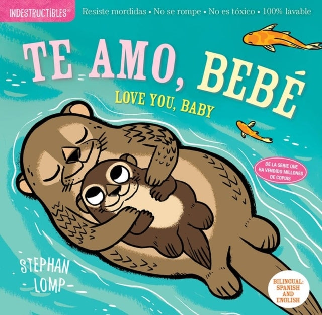 Indestructibles Te Amo Bebe / Love You Baby