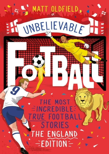 The Most Incredible True Football Stories - the England Edit