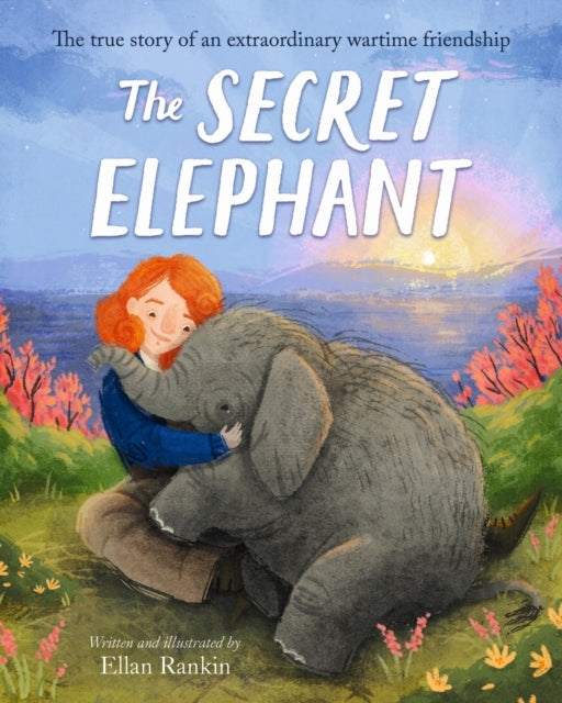 The Secret Elephant The True Story of An Extraordinary Wartime Friendship