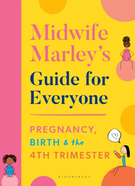 Midwife Marley's Guide for Everyonepregnancy Birth and the