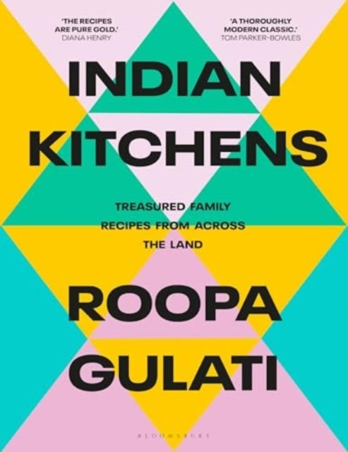 Indian Kitchens Treasured Family Recipes From Across The Lan