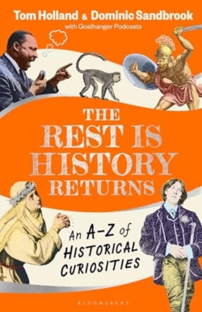 The Rest Is History Returns An A-Z of Historical Curiosities