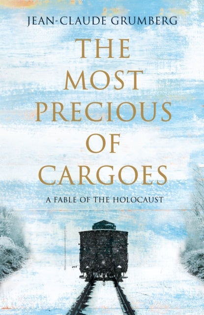 The Most Precious of Cargoes A Fable of The Holocaust