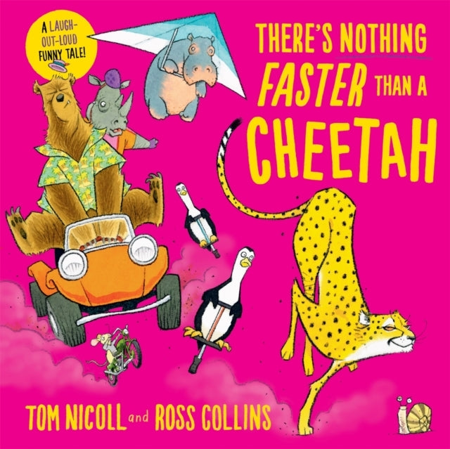 THERE'S NOTHING FASTER THAN A CHEETAH