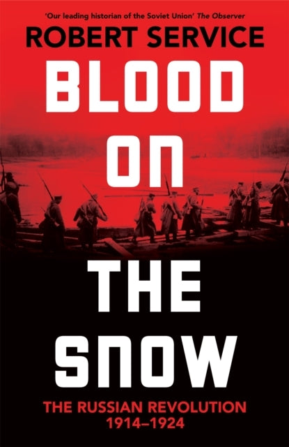 Blood On The Snow The Russian Revolution 1914-1924