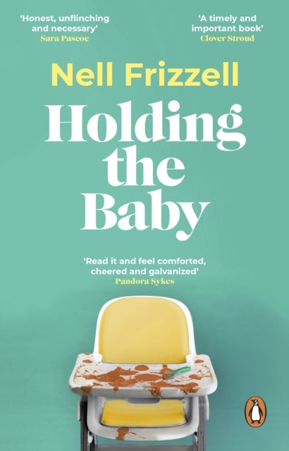 Holding The Baby Milk, Sweat and Tears From The Frontline of Motherhood