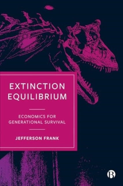 Extinction Equilibrium Economics For Generational Survival