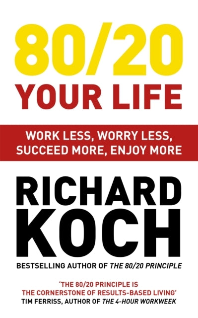 80/20 Your Lifework Less Worry Less Succeed More Enjoy Mo