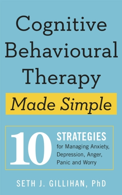 Cognitive Behavioural Therapy Made Simple Strategies for M