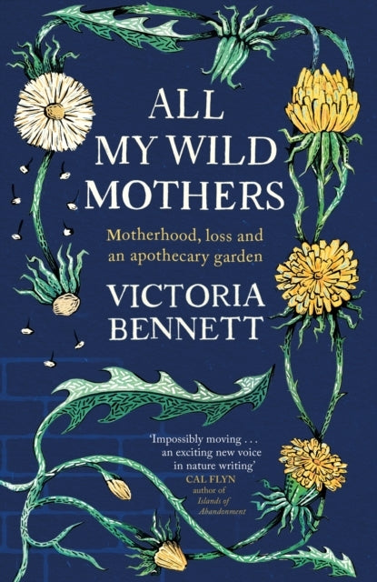 All My Wild Mothersmotherhood Loss and an Apothecary Garden