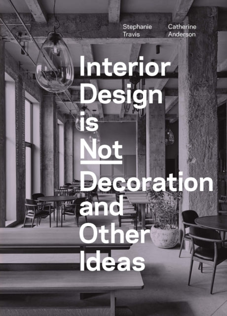 Interior Design Is Not Decoration and Other Ideas