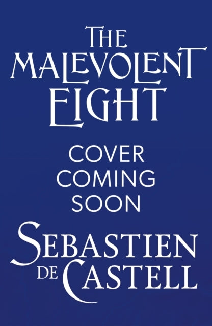 The Malevolent Eight: The Explosive Sequel to the Massive Hit Fantasy Novel the Malevolent Seven