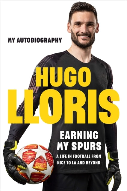 Earning My Spurs: a Life in Football From Nice to La and Bey