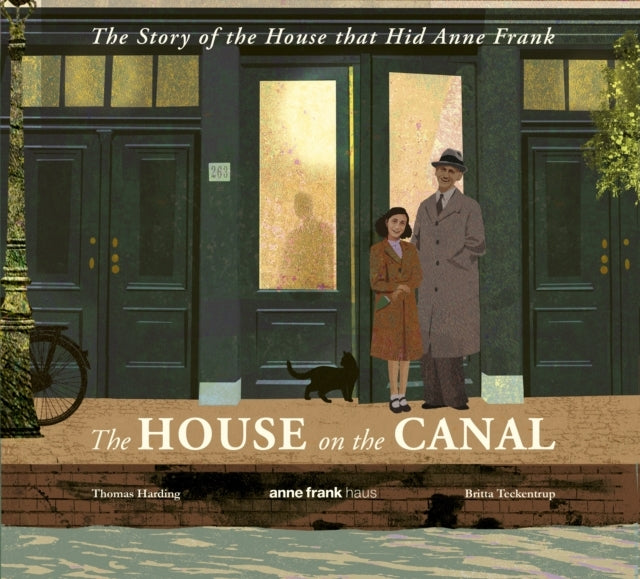 The House On The Canal: The Story Of The House That Hid Anne