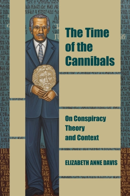 The Time of The Cannibals On Conspiracy Theory and Context