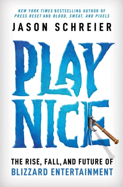 Play Nicethe Rise Fall and Future of Blizzard Entertainmen