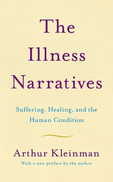 The Illness Narrativessuffering Healing and the Human Cond