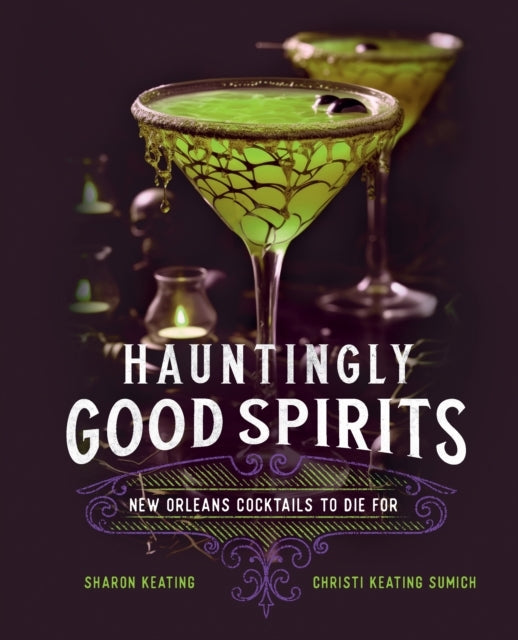 Hauntingly Good Spirits New Orleans Cocktails To Die For