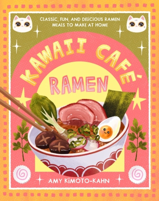 Kawaii Cafe Ramenclassic Fun and Delicious Ramen Meals to